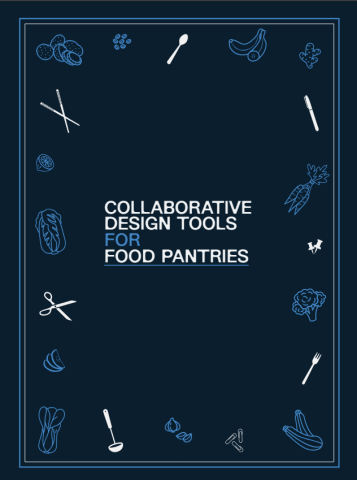 Cover of the Collaborative Design Tools for Food Pantries guide that is white text on a black background with illustrations of food in light blue and white surrounding the title as a border